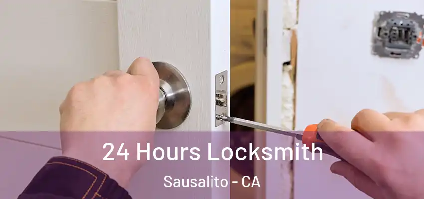  24 Hours Locksmith Sausalito - CA