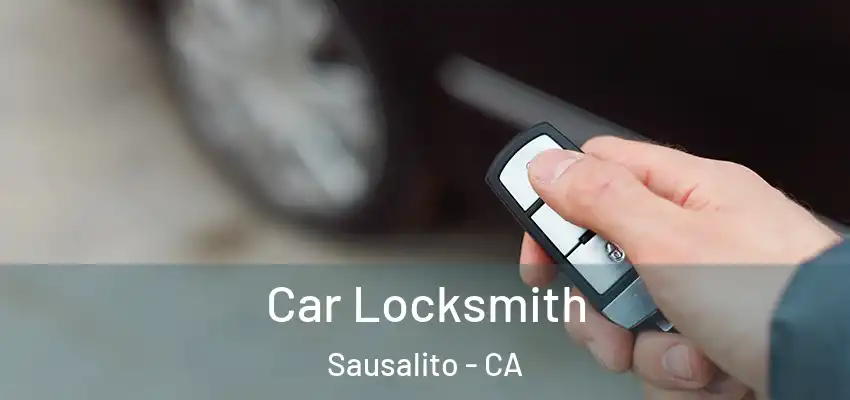  Car Locksmith Sausalito - CA