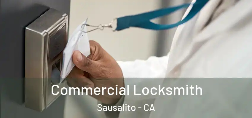 Commercial Locksmith Sausalito - CA