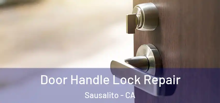  Door Handle Lock Repair Sausalito - CA