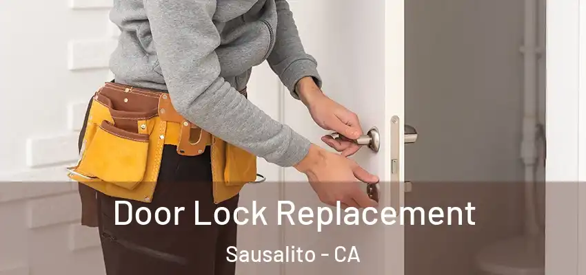 Door Lock Replacement Sausalito - CA