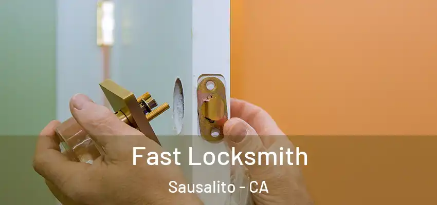 Fast Locksmith Sausalito - CA
