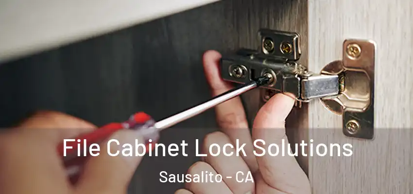  File Cabinet Lock Solutions Sausalito - CA