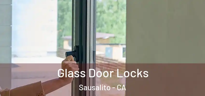  Glass Door Locks Sausalito - CA