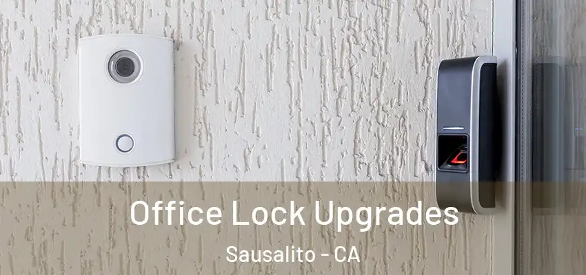 Office Lock Upgrades Sausalito - CA