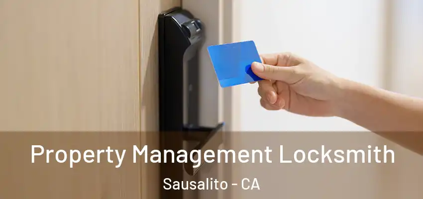  Property Management Locksmith Sausalito - CA