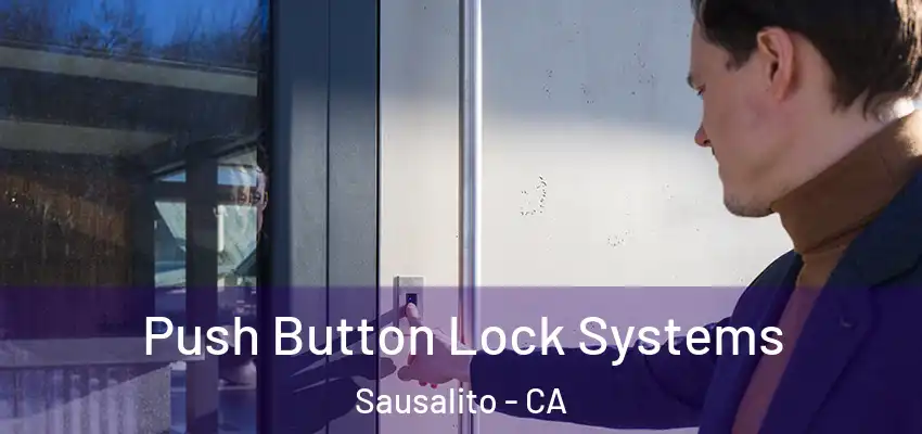  Push Button Lock Systems Sausalito - CA