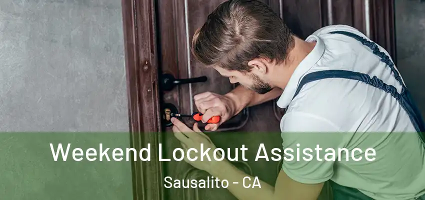 Weekend Lockout Assistance Sausalito - CA